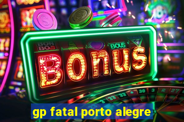 gp fatal porto alegre